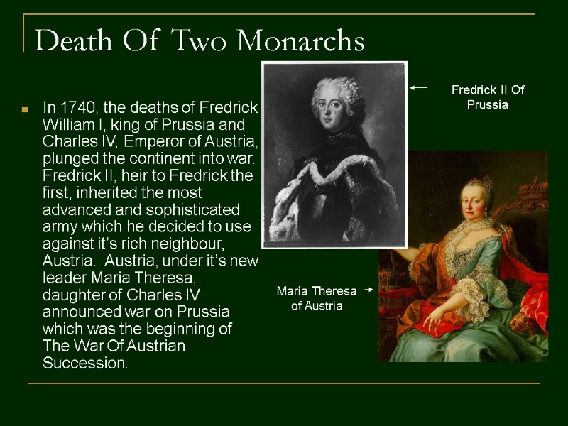 Death Of Two Monarchs In 1740, the deaths of Fredrick William I, king of